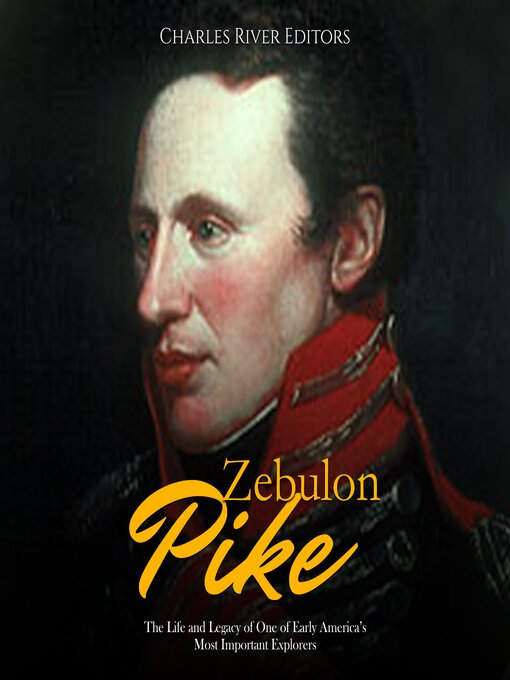 Title details for Zebulon Pike by Charles River Editors - Wait list